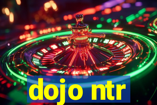 dojo ntr